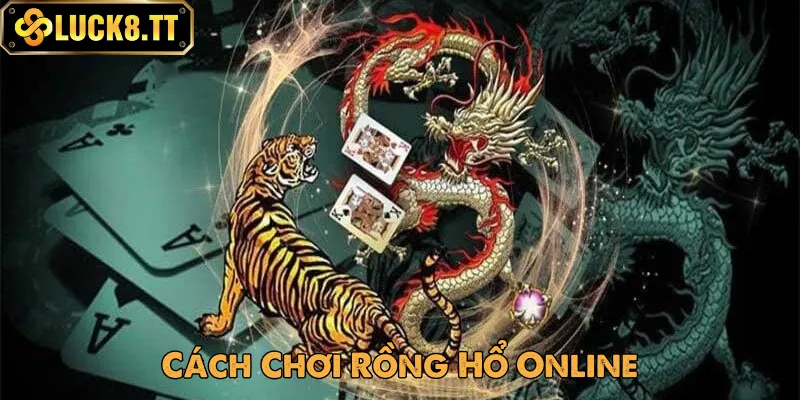 Cách chơi Rồng Hồ online